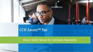 CCH Axcess™ Tax Direct Debit Setup for Estimated Tax Payments Using Worksheet View [upl. by Dafna]