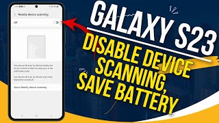 Disable Nearby Device Scanning and Bluetooth on Galaxy S23 to Extend Battery Life Up To 20 [upl. by Anihsit]