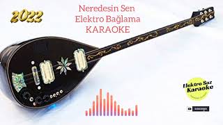 Neredesin Sen Full Elektro Bağlama Karaoke Altyapı 2022  İyi Okumalar İyi Eğlenceler [upl. by Niklaus]