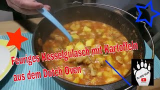 Kesselgulasch aus dem Dutch Oven Feurig mit Kartoffeln 37 [upl. by Wildermuth]