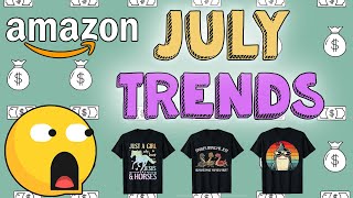 JULY PRINT ON DEMAND NICHES To Make 100Day Top Niches Merch by Amazon Print on demand trends [upl. by Ennaihs]