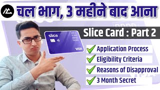 Why Slice Card is Not Approved  Slice Card Apply in 3 Months  Slice Card Apply online  Hindi [upl. by Aicilla897]