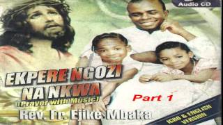 Ekpere Ngọzi na Nkwa Prayer With Music Part 1  Father Mbaka [upl. by Lidah]