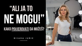 Kako povjerovati da je moguće i za TEBE I Promjena uvjerenja i mindseta I Dijana Juric [upl. by Dunham58]