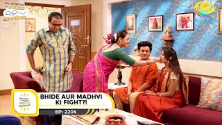 Ep 2204  Bhide Aur Madhvi Ki Fight  Taarak Mehta Ka Ooltah Chashmah  Full Episode  तारक मेहता [upl. by Kandy]