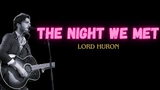 Lord Huron  The Night We Met Lyrics [upl. by Neffets]