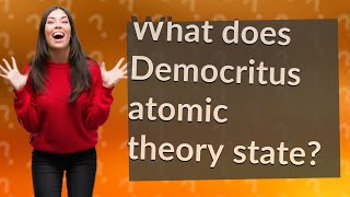 What does Democritus atomic theory state [upl. by Lyle]