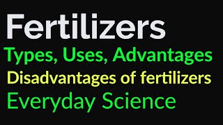 What is fertilizertypes of fertilizersuses of fertilizersdisadvantages of fertilizersEDSCSSPMS [upl. by Ima416]