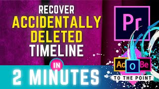 Recover Accidentally Deleted Timeline Premiere Pro [upl. by Zasuwa]