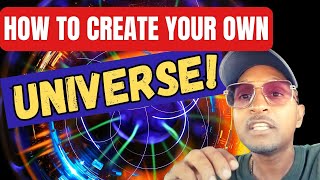 HOW TO CREATE YOUR OWN UNIVERSE [upl. by Yoho]