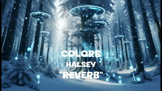 Halsey  Colors Reverb Lyrics [upl. by Nosmirc]