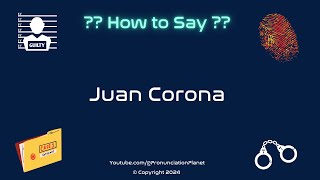 How to Pronounce Famous Criminal Juan Corona CORRECTLY  Pronunciation Planet [upl. by Hafital331]