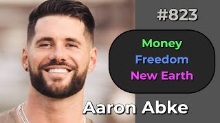 Simulation 823 Aaron Abke — Money Freedom New Earth [upl. by Phaedra]