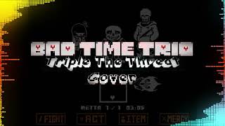 Bad Time Trio  Triple The Threat Cover [upl. by Cornia]