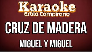 Cruz De Madera  KARAOKE  Miguel Y Miguel [upl. by Nenad]