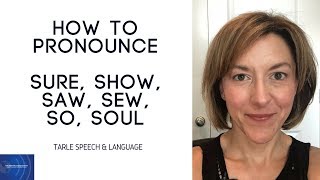 How to Pronounce SURE SHOW SAW SEW SO SOUL American English Pronunciation Lesson learnenglish [upl. by Thisbe]