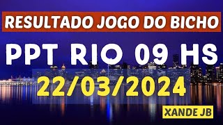 Resultado do jogo do bicho ao vivo PPT RIO 09HS dia 22032024  Sexta  Feira [upl. by Nonnaehr]