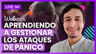 Webinar Aprendiendo a gestionar los ataques de pánico  Psic Iván Franco [upl. by Surazal321]