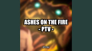 Ashes on The Fire PTV [upl. by Ahtelrac]