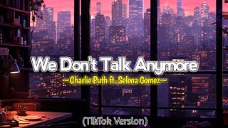 We Dont Talk Anymore  Lyrics Tiktok Version  Charlie Puth ft Selena Gomez [upl. by Namaj816]