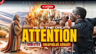 NEW HE IS THE ONLY ATTENTION THAT I DESIRE  MINISTER THEOPHILUS SUNDAY WORSHIP AND PRAYER TIMES [upl. by Short]