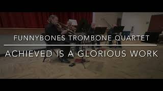 Achieved Is The Glorious Work  20240628  FunnyBones trombone quartet [upl. by Alyakcim278]