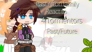 Past Aftons react to 4 Tormentors Past AU°≈Afton family amp Tormentors×•FNAF•Enjoy [upl. by Bonni]