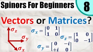 Spinors for Beginners 8 Are the Pauli Matrices also Vectors Intro to Spinor Spaces [upl. by Ainoz]