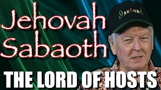 Jehovah Sabaoth  The Lord of Hosts  Names of God [upl. by Bobina987]