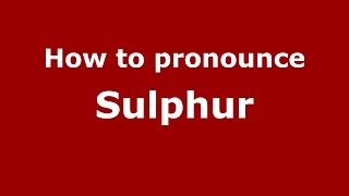 How to pronounce Sulphur American EnglishUS  PronounceNamescom [upl. by Nonnad]