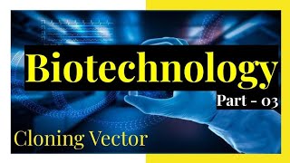 BIOTECHNOLOGY PART  03 Tools and Techniques Vector cloning vector plasmid bacteriophage hgp [upl. by Burne458]