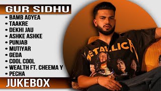 Best of Gur Sidhu  Top 10 Songs of Gur Sidhu  Gur Sidhu all Songs  Latest Punjabi Songs 2024 [upl. by Lingwood]