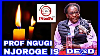 PROF NGUGI NJOROGE INOORO FM IS DEAD  PROF NGUGI NJOROGE DEATH  INOORO FM [upl. by Etnohs339]