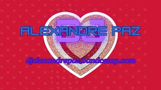 DJ ALEXANDRE PAZ O AMOR ESTÁ NO AR 2 DANCE SET REMIX [upl. by Eednas731]