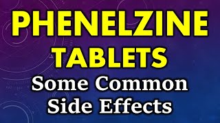 Phenelzine side effects  common side effects of phenelzine  phenelzine tablet side effects [upl. by Klingel]