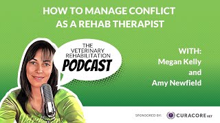 How to Manage Conflict as a Rehab Therapist with Amy Newfield [upl. by Leahcam]