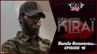 MBALANOU KIRAI  Saison 1  Episode 16  Bande Annonce [upl. by Snapp]