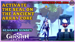 Activate the Seal on the Ancient Array Core Seagaze Sunset 2024 Guide for Genshin Impact [upl. by Garrot]