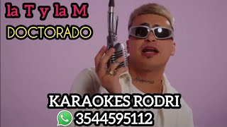 La T y la M  El Doctorado KARAOKE rodripereyra10 Karaokes Rodri [upl. by Aknaib]