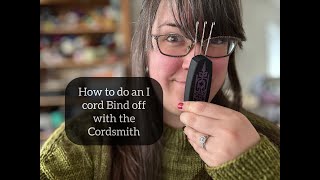 How to do an I cord bind off using the Cordsmith by Size Inclusice Collective [upl. by Atwahs]