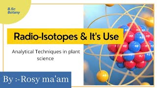 RadioIsotopes amp Its Use  BSc Botany [upl. by Sorvats]