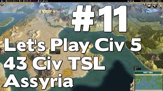 Let’s Play Civilization V TSL Assyria 43 Civ True Start Location Playthrough 11 [upl. by Imeka]