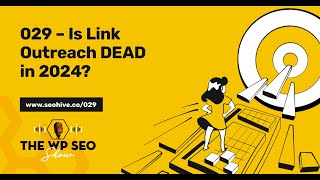 029  Is Link Outreach Still A Relevant SEO Strategy in 2024  The WP SEO Show [upl. by Janifer]