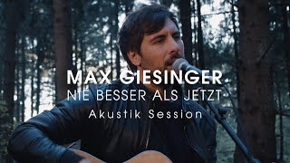 Max Giesinger  Nie besser als jetzt Akustik Session [upl. by Airitak936]