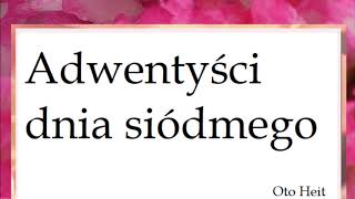 Adwentyści dnia siódmego  Wolność Sumienia  Otto Heit [upl. by Anayaran]