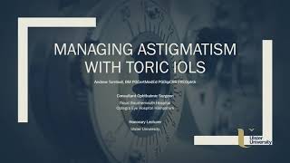 Managing astigmatism with toric intraocular lenses  part 1 of 2 [upl. by Pollux261]