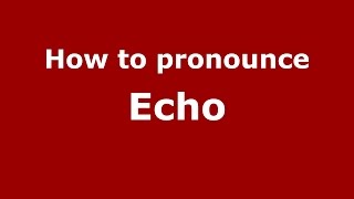 How to pronounce Echo American EnglishUS  PronounceNamescom [upl. by Eecyak]