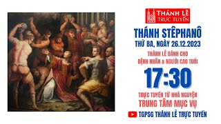 THÁNH STÊPHANÔ TỬ ĐẠO TIÊN KHỞI  1730 NGÀY 26122023  TRUNG TÂM MỤC VỤ [upl. by Lisle167]