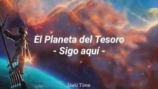 Sigo Aquí  El planeta del Tesoro  Álex Ubago  Letra [upl. by Garik]