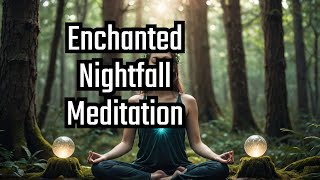 Enchanted Nightfall Mystical Forest Meditation for Emotional Healing 🌿 ✨🌛 [upl. by Larcher]